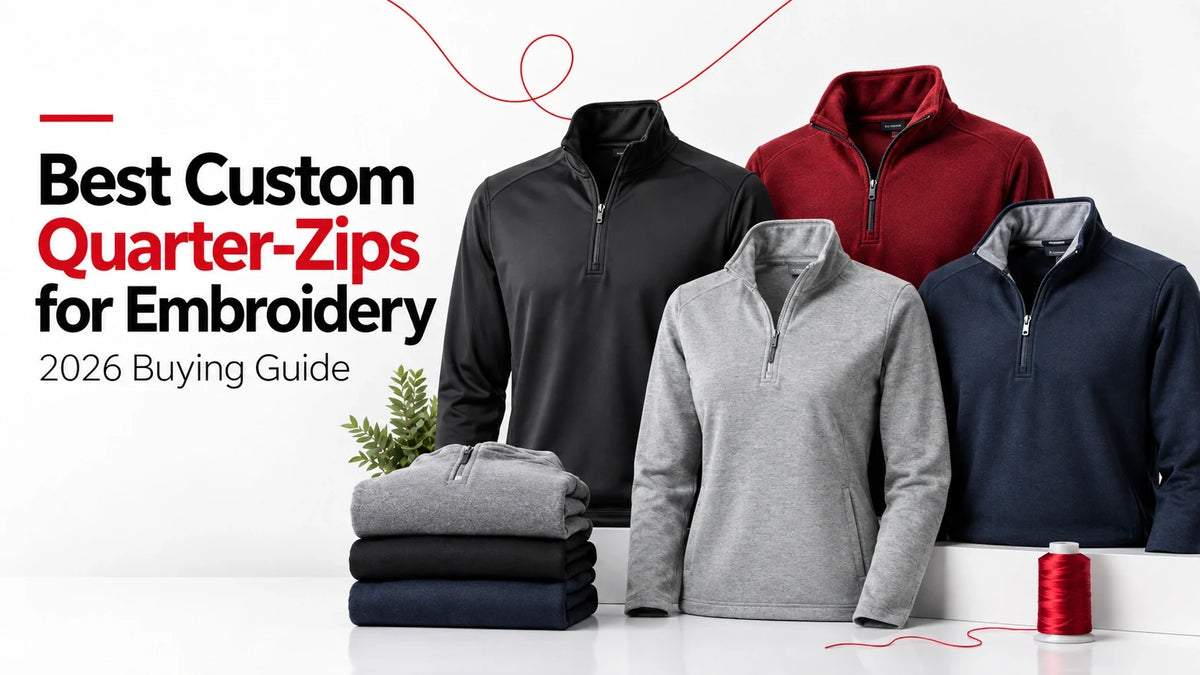 Best Custom Quarter-Zips for Embroidery: 2026 Buying Guide